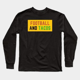 Football And Tacos Long Sleeve T-Shirt